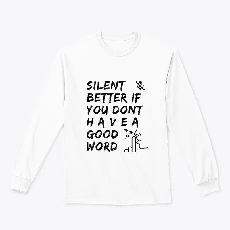 silent better, don't have a good word